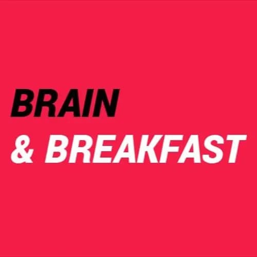 BRAIN & BREAKFAST